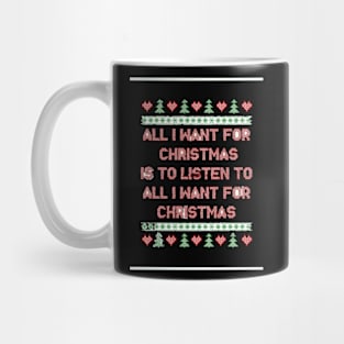 All I Want For Christmas Is To Listen To All I Want For Christmas Mug